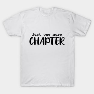 just one more chapter T-Shirt